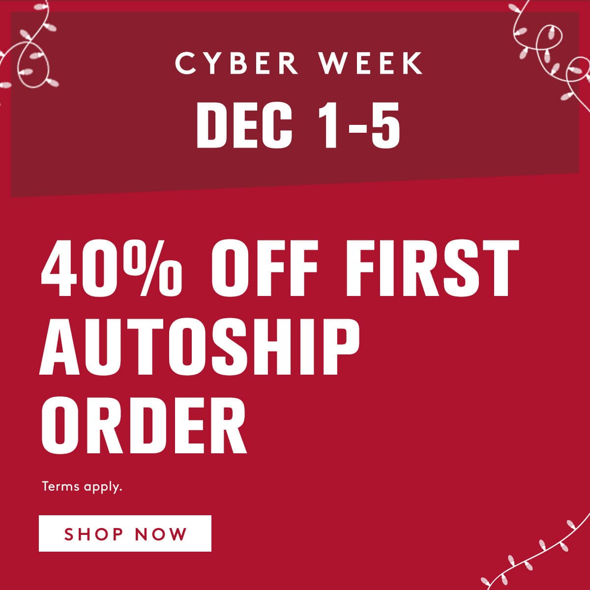 Red Cyber Week promotional banner with text for 40% off autoship and a 'Shop Now' button.